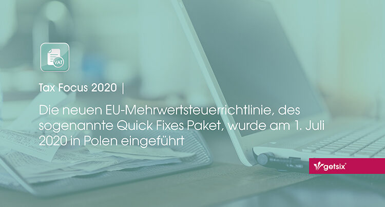 Die neuen EU-Mehrwertsteuerrichtlinie, des sogenannte Quick Fixes Paket, wurde am 1. Juli 2020 in Polen eingeführt