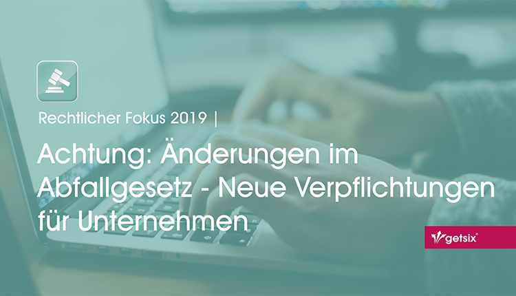 Achtung: Änderungen im Abfallgesetz - Neue Verpflichtungen für Unternehmen