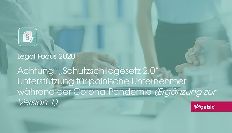 Achtung: “Schutzschildgesetz 2.0” - Unterstützung für polnische Unternehmer während der Corona-Pandemie (Ergänzung zur Version 1)