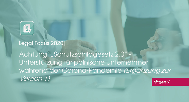 Achtung: “Schutzschildgesetz 2.0” - Unterstützung für polnische Unternehmer während der Corona-Pandemie (Ergänzung zur Version 1)