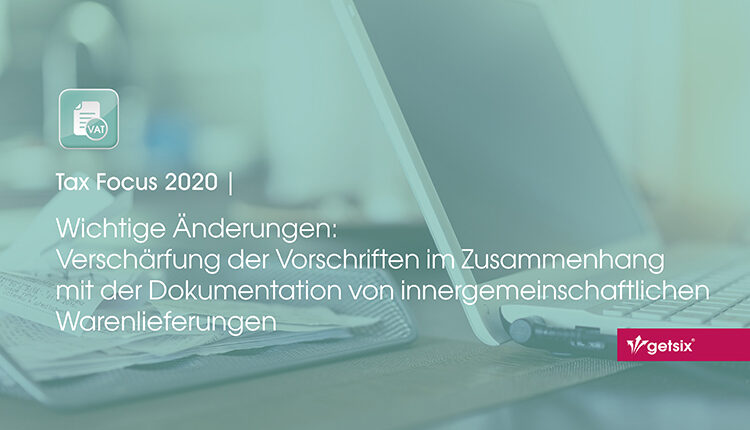 Verschärfung der Vorschriften im Zusammenhang mit der Dokumentation von innergemeinschaftlichen Warenlieferungen