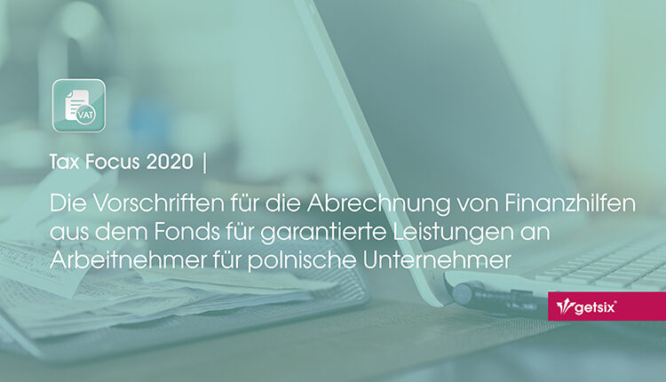 Die Vorschriften für die Abrechnung von Zuzahlungen aus dem Topf für garantierte Leistungen an Arbeitnehmer für polnische Unternehmer