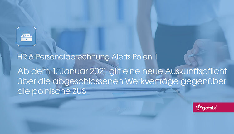 Ab dem 1. Januar 2021 gilt eine neue Auskunftspflicht über die abgeschlossenen Werkverträge gegenüber die polnische ZUS