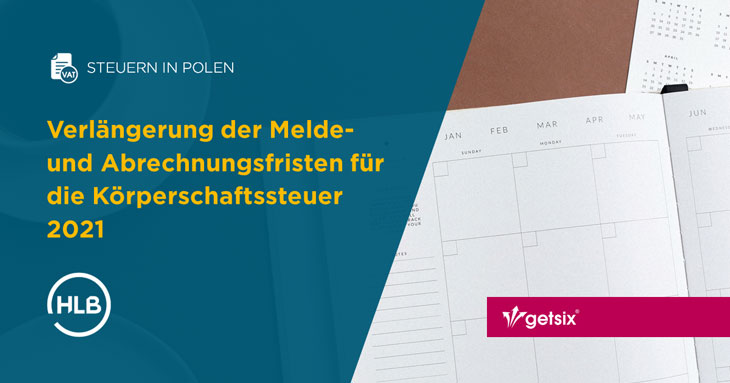 Verlängerung der Melde- und Abrechnungsfristen für die Körperschaftssteuer 2021