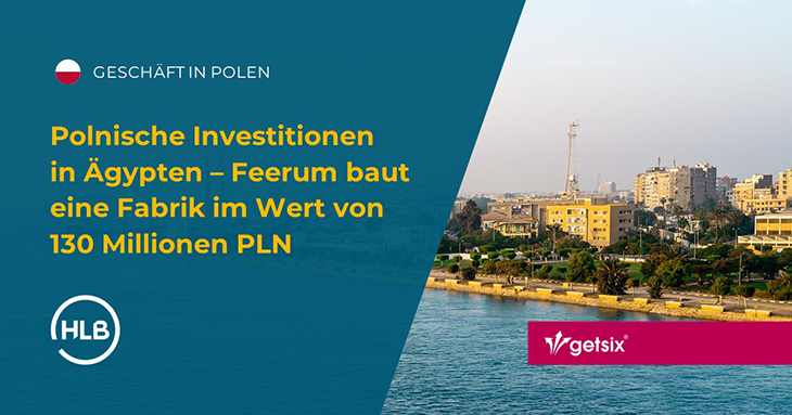 Polnische Investitionen in Ägypten – Feerum baut eine Fabrik im Wert von 130 Millionen PLN