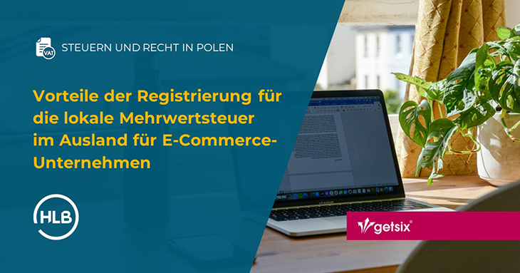 Vorteile der Registrierung für die lokale Mehrwertsteuer im Ausland für E-Commerce-Unternehmen