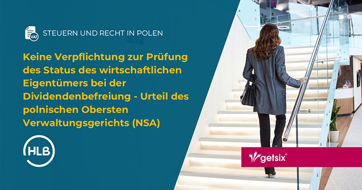 Keine Verpflichtung zur Prüfung des Status des wirtschaftlichen Eigentümers bei der Dividendenbefreiung - Urteil des polnischen Obersten Verwaltungsgerichts (NSA)