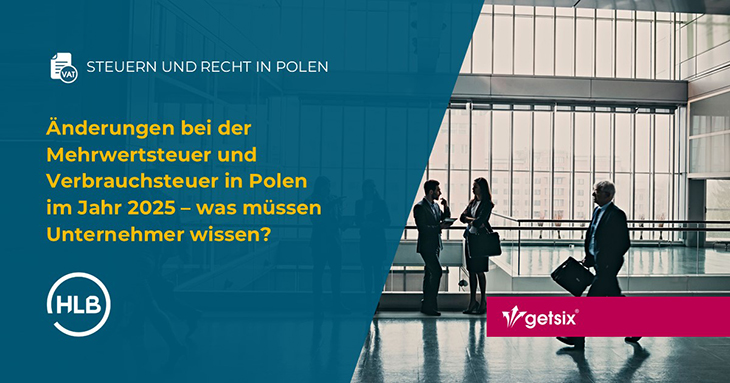 Änderungen bei der Mehrwertsteuer und Verbrauchsteuer in Polen im Jahr 2025 – was müssen Unternehmer wissen?