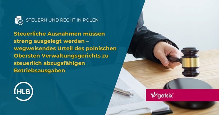 Steuerliche Ausnahmen müssen streng ausgelegt werden – wegweisendes Urteil des polnischen Obersten Verwaltungsgerichts zu steuerlich abzugsfähigen Betriebsausgaben