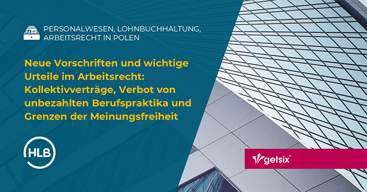 Neue Vorschriften und wichtige Urteile im Arbeitsrecht: Kollektivverträge, Verbot von unbezahlten Berufspraktika und Grenzen der Meinungsfreiheit