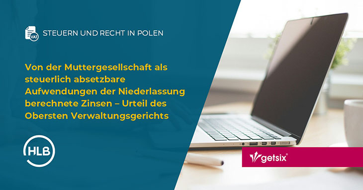 Von der Muttergesellschaft als steuerlich absetzbare Aufwendungen der Niederlassung berechnete Zinsen – Urteil des Obersten Verwaltungsgerichts in Polen