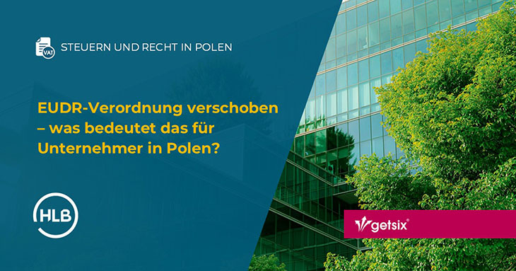 EUDR-Verordnung verschoben – was bedeutet das für Unternehmer in Polen?