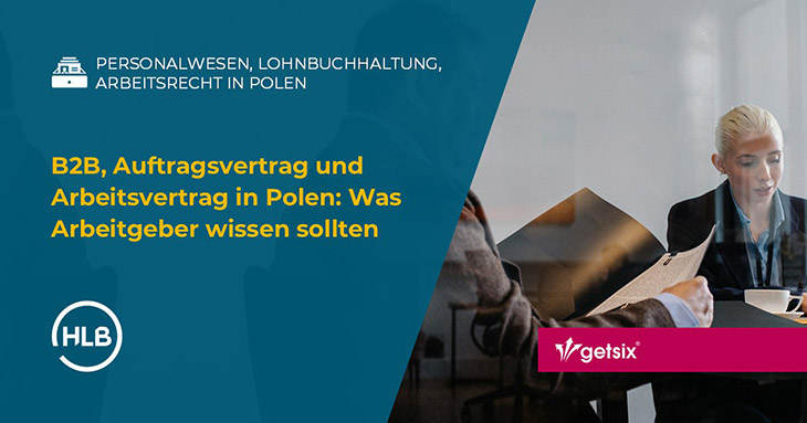 B2B, Auftragsvertrag und Arbeitsvertrag in Polen: Was Arbeitgeber wissen sollten
