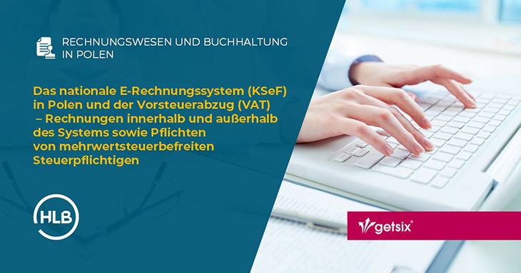 Das nationale E-Rechnungssystem (KSeF) in Polen und der Vorsteuerabzug (VAT) – Rechnungen innerhalb und außerhalb des Systems sowie Pflichten von mehrwertsteuerbefreiten Steuerpflichtigen